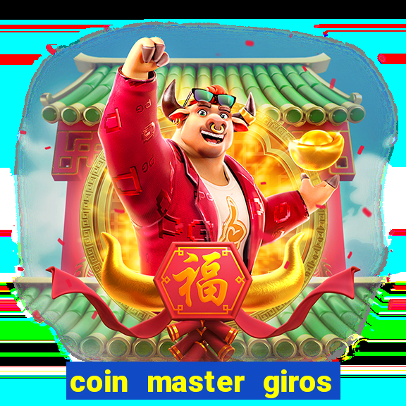 coin master giros gratis toda hora